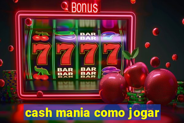 cash mania como jogar